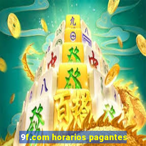 9f.com horarios pagantes